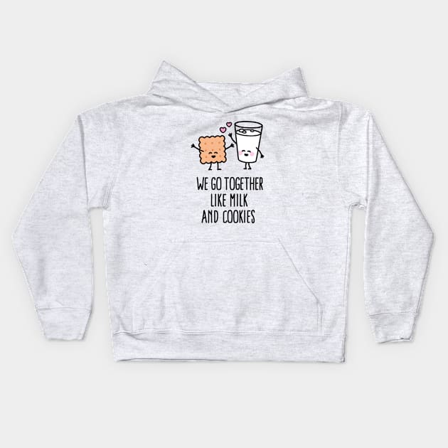 We go together like milk and cookies Kids Hoodie by LaundryFactory